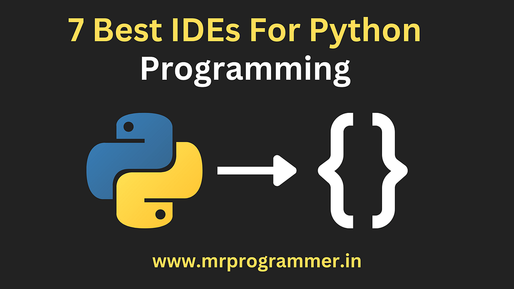 7 Best IDEs For Python | Best IDEs For Python Programming