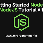 Getting Started NodeJS + Writing Hello World! | Node.Js Tutorial #1