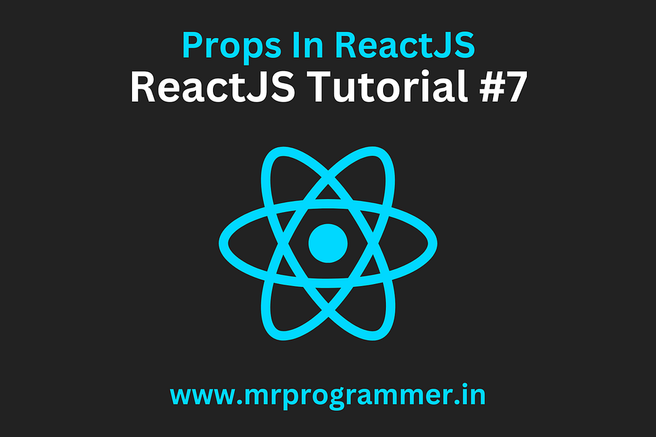 Props In ReactJS | ReactJS Tutorial #7