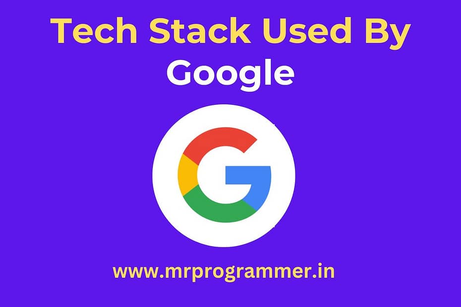 Tech Stack Used By Google