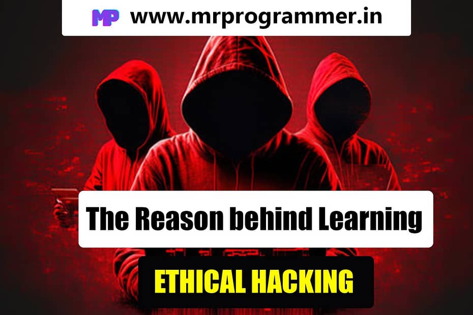 The Reason Behind Learning Ethical Hacking | How to Learn Ethical Hacking