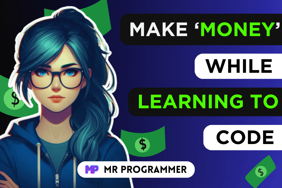6 Ways to Make Money While Learning to Code!