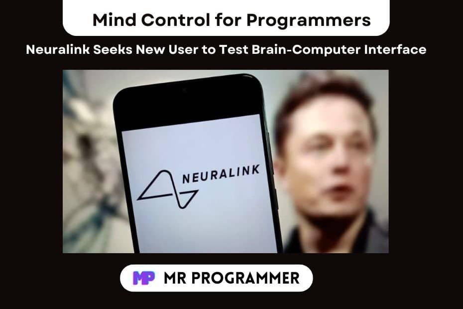 Mind Control for Programmers Neuralink Seeks New User to Test Brain-Computer Interface