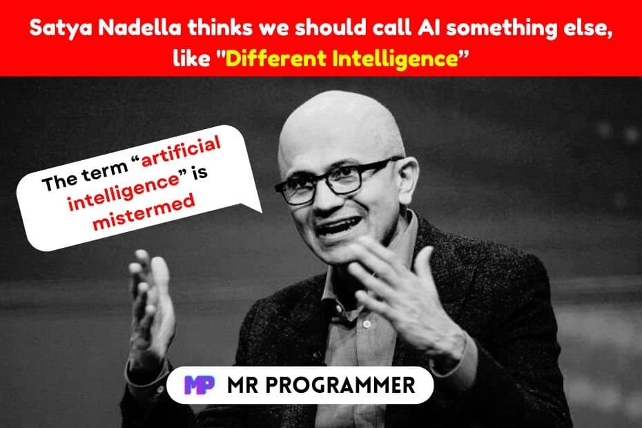 Microsoft CEO Satya Nadella thinks we should call AI something else